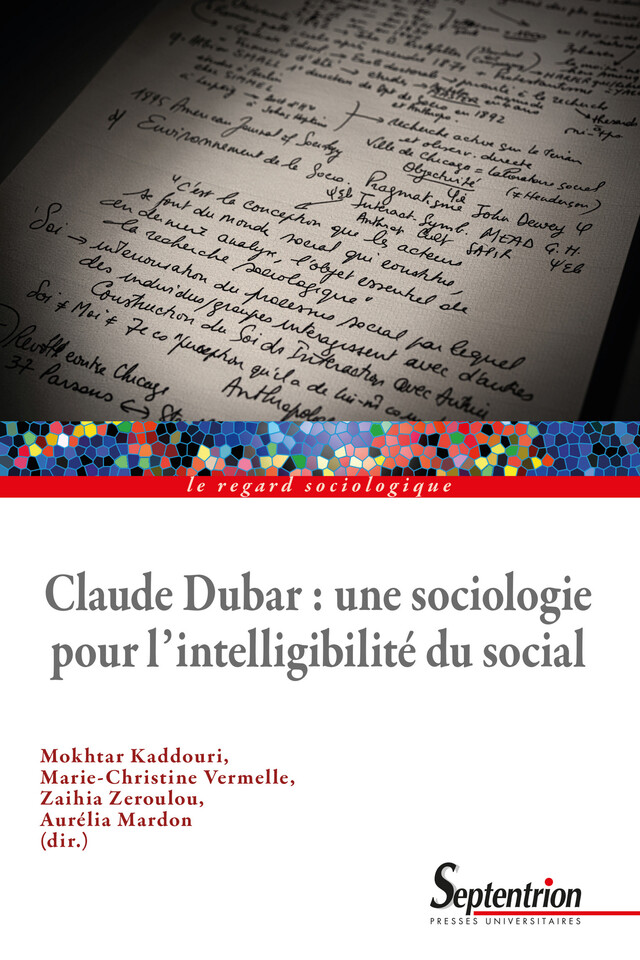 Claude Dubar : une sociologie pour l'intelligibilité du social -  - Presses Universitaires du Septentrion