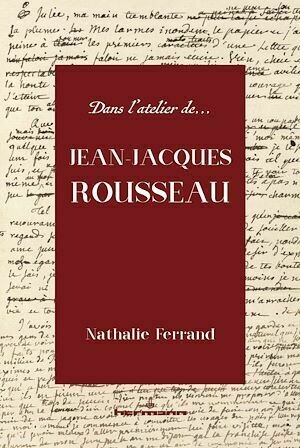 Dans l'atelier de Jean-Jacques Rousseau - Nathalie Ferrand - Hermann