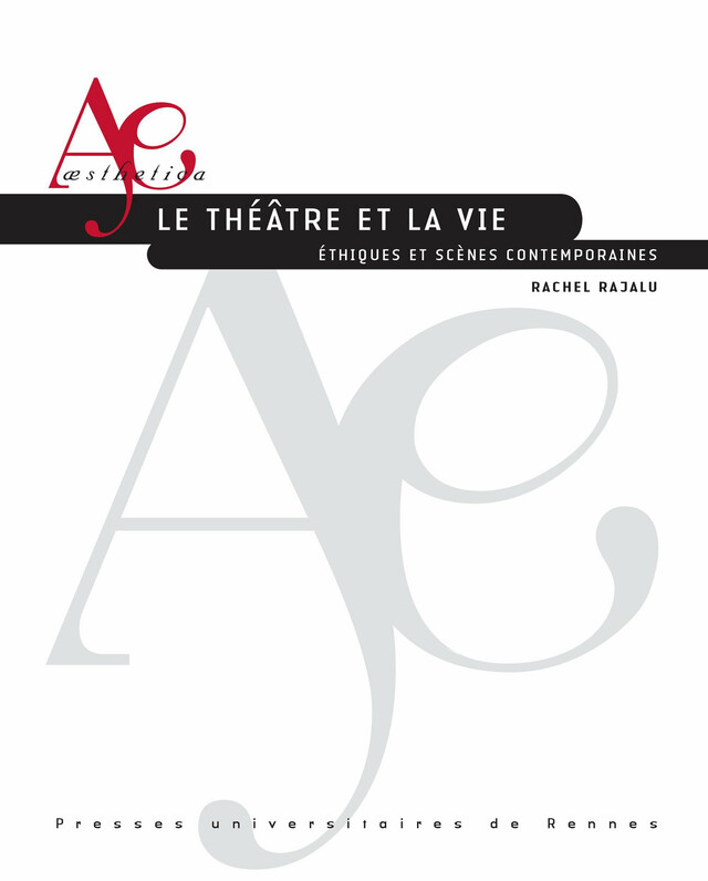 Le théâtre et la vie - Rochel Rajalu - Presses universitaires de Rennes