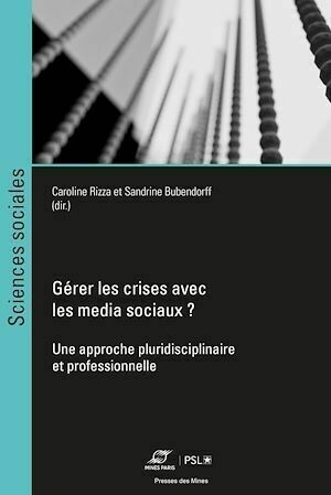 Gérer les crises avec les media sociaux ? - Caroline Rizza, Sandrine Bubendorff - Presses des Mines