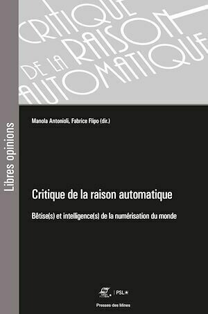 Critique de la raison automatique - Fabrice Flipo, Manola Antonioli - Presses des Mines