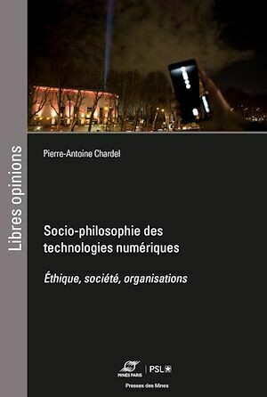Socio-philosophie des technologies numériques - Pierre-Antoine Chardel - Presses des Mines