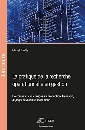 La pratique de la recherche opérationnelle en gestion - Michel Nakhla - Presses des Mines