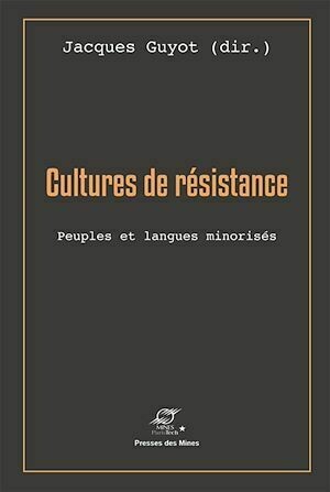 Cultures de résistance - Jacques Guyot - Presses des Mines