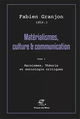 Matérialismes, culture et communication - Tome 1