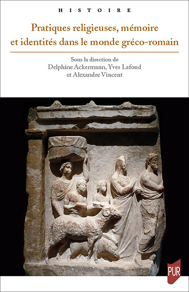 Pratiques religieuses, mémoire et identités dans le monde gréco-romain -  - Presses Universitaires de Rennes