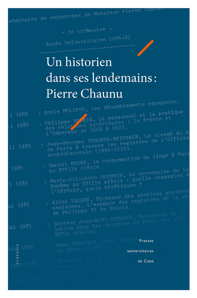 Un historien dans ses lendemains : Pierre Chaunu -  - Presses universitaires de Caen
