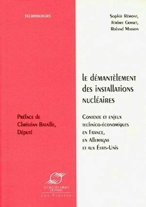 Le démantèlement des installations nucléaires - Roland Masson, Jérôme Gosset, Sophie Remont - Presses des Mines