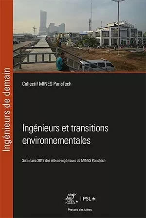 Ingénieurs et transitions environnementales - Collectif Collectif Presses de l'Ecole des Mines de Paris - Presses des Mines