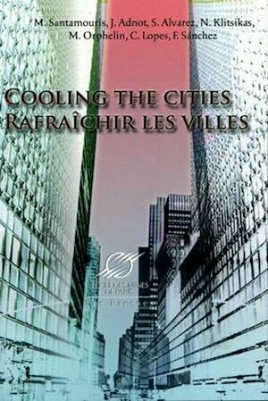Cooling the Cities - Rafraîchir les villes - Collectif Collectif - Presses des Mines