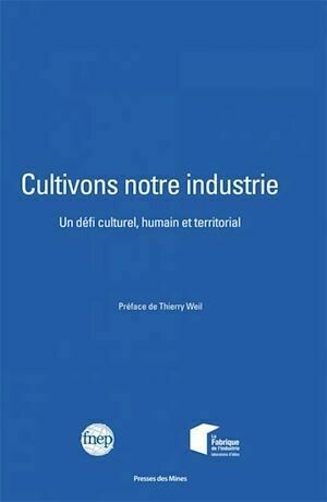 Cultivons notre industrie - FNEP FNEP - Presses des Mines