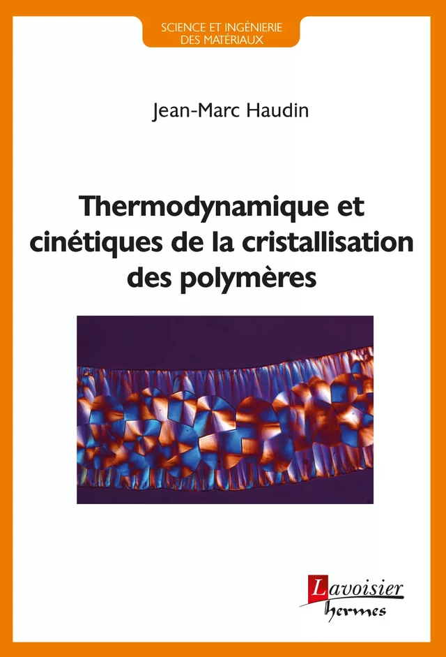 Thermodynamique et cinétiques de la cristallisation des polymères livre - Jean-Marc HAUDIN - Hermès Science