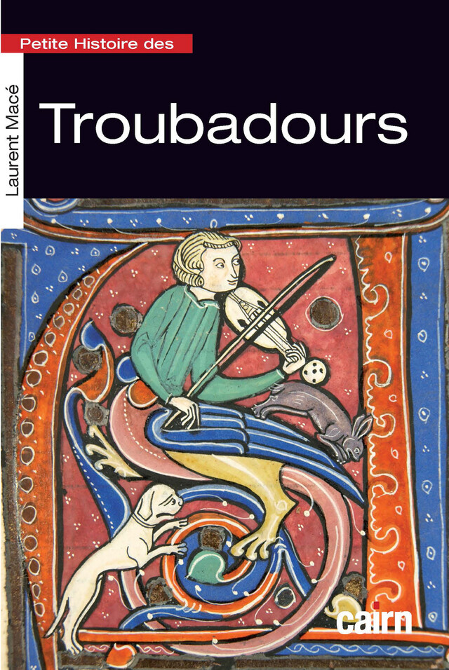 Petite histoire des troubadours - Laurent Macé - Cairn