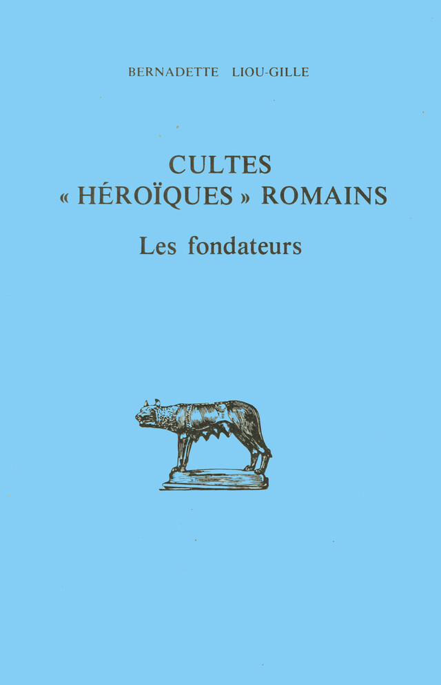Cultes "héroïques" romains - Bernadette Liou - Les Belles Lettres