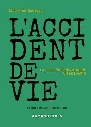 L'accident de vie - La clef pour construire un scénario - Marc-Olivier Louveau - Armand Colin