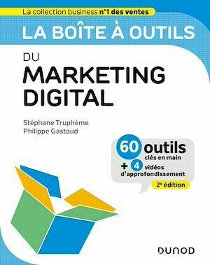 La boîte à outils du Marketing digital - 2e éd. - Stéphane Truphème, Philippe Gastaud - Dunod
