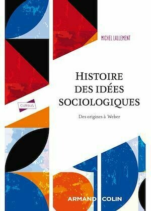 Histoire des idées sociologiques - Tome 1 - 5e éd. - Michel Lallement - Armand Colin