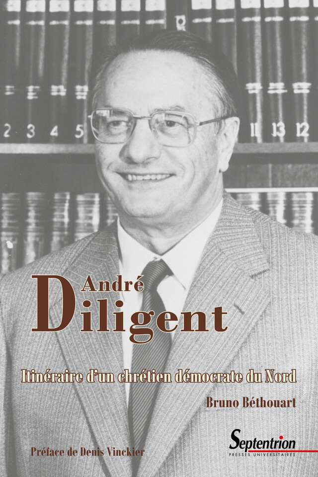 André Diligent (1919-2002) - Bruno Béthouart - Presses Universitaires du Septentrion