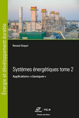 Systèmes énergétiques Tome 1 - Renaud Gicquel - Presses des Mines