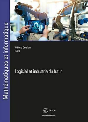 Logiciel et industrie du futur - Hélène Coullon, Odile Bellenguez, Hugo Brunelière - Presses des Mines
