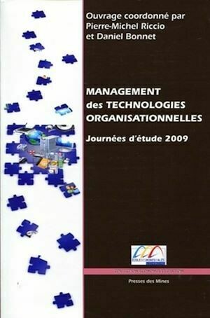 Management des technologies organisationnelles - Journées d'étude 2009 - Pierre-Michel Riccio, Daniel Bonnet, Collectif Collectif Presses de l'Ecole des Mines de Paris - Presses des Mines