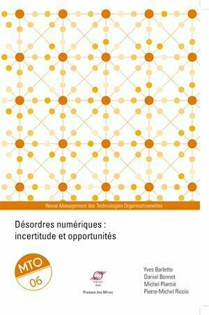 Désordres numériques : incertitude et opportunités - Pierre-Michel Riccio, Daniel Bonnet, Yves Barlette, Michel Plantié - Presses des Mines