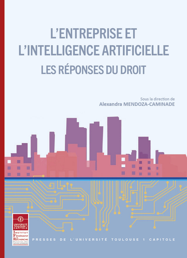 L'entreprise et l'intelligence artificielle - Les réponses du droit -  - Presses de l’Université Toulouse 1 Capitole