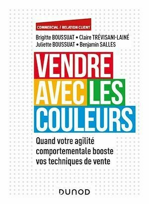 Vendre avec les couleurs - Brigitte Boussuat, Juliette Boussuat, Benjamin Salles, Claire Trevisani-Laine - Dunod