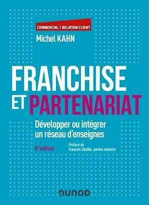 Franchise et partenariat - 8e éd. - Michel Kahn - Dunod