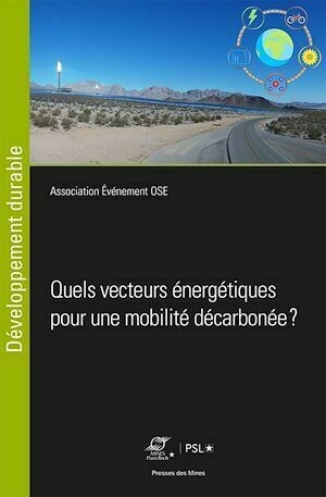Quels vecteurs énergétiques pour une mobilité décarbonée ? - Association Association Evénement OSE - Presses des Mines