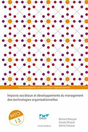 Impacts sociétaux et développements du management des technologies organisationnelles - Chrysta Pélissier, Bertrand Mocquet, Sabine Cotreaux - Presses des Mines