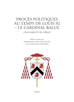 Procès politiques au temps de Louis XI. Le cardinal Balue