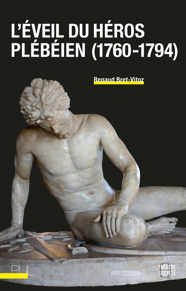 L’Éveil du héros plébéien (1760-1794) - Renaud Bret-Vitoz - Presses universitaires de Lyon