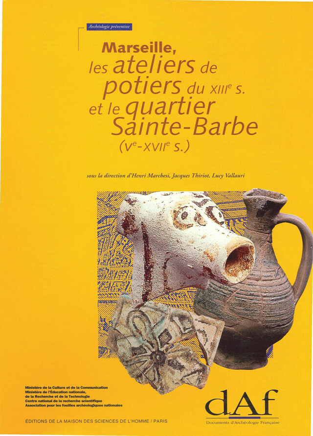 Marseille, les ateliers de potiers du XIIIe s. et le quartier Sainte-Barbe (Ve-XVIIe s.) -  - Éditions de la Maison des sciences de l’homme