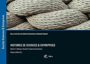 Histoires de sciences et entreprises - Volume 4 - Nathalie Popiolek, Valérie Archambault - Presses des Mines