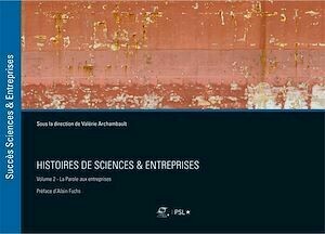 Histoires de sciences et entreprises vol. 2 - Valérie Archambault - Presses des Mines