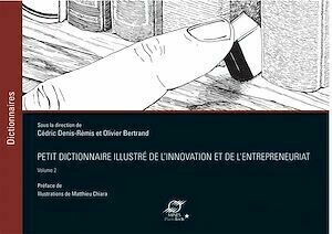 Petit dictionnaire illustré de l'Innovation et de l'Entrepreneuriat - Olivier Bertrand, Cédric Denis-Rémis - Presses des Mines