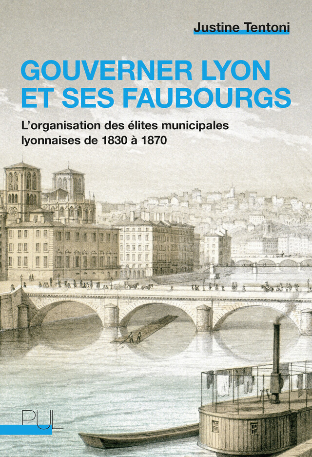 Gouverner Lyon et ses faubourgs - Justine Tentoni - Presses universitaires de Lyon