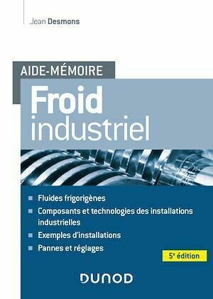 Aide-mémoire - Froid industriel - 5e éd - Jean Desmons - Dunod