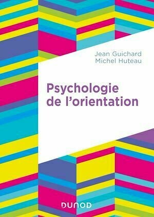 Psychologie de l'orientation - Michel Huteau, Jean Guichard - Dunod