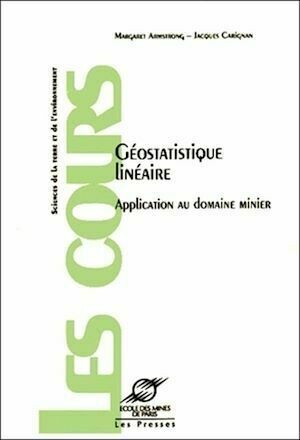 Géostatistique linéaire - Margaret Armstrong, Jacques Carignan - Presses des Mines