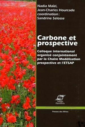 Carbone et prospective - Jean-Charles Hourcade, Nadia Maïzi, Sandrine Selosse - Presses des Mines