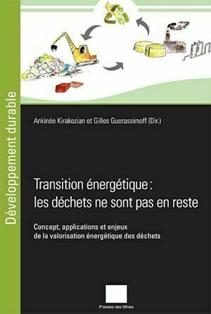 Transition énergétique : les déchets ne sont pas en reste - Gilles Guerassimoff, Ankinée Kirakozian - Presses des Mines