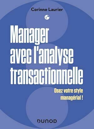 Manager avec l'analyse transactionnelle - Corinne Laurier - Dunod