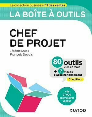 La boîte à outils du chef de projet - 3e éd. - François Debois, Jérôme Maes - Dunod