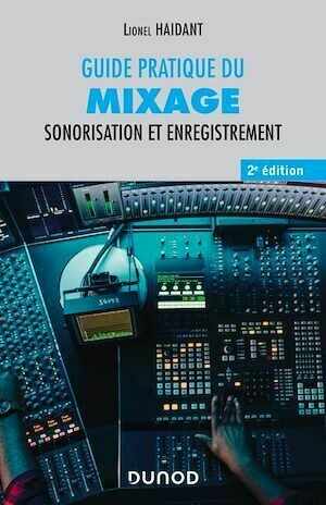 Guide pratique du mixage - 2e éd. - Lionel Haidant - Dunod