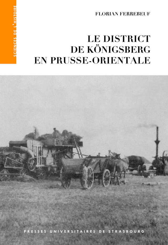 Le district de Königsberg en Prusse-Orientale (1815-1920) - Florian Ferrebeuf - Presses universitaires de Strasbourg