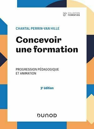 Concevoir une formation - 3e éd. - Chantal Perrin-Van Hille - Dunod