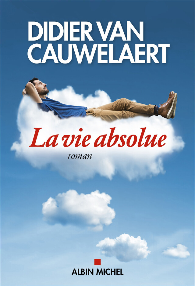 La Vie absolue - Didier Van Cauwelaert - Albin Michel