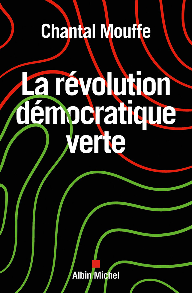 La Révolution démocratique verte - Chantal Mouffe - Albin Michel